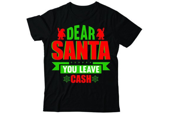 Dear Santa You Leave Cash: T-Shirt Designs for Modern Publishing