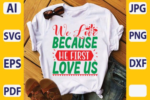 We Love Because He First Love Us Print Templates for Crafters