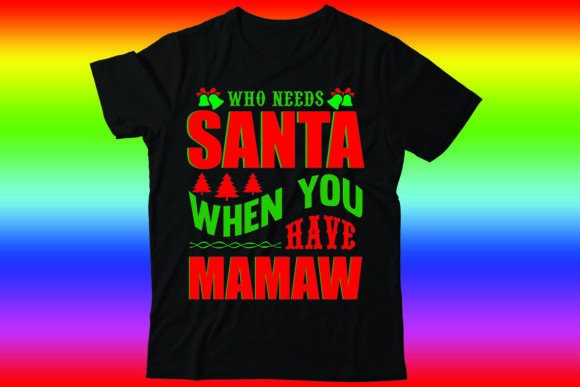 Who Needs Santa when You Have Mamaw: T-Shirt Designs for Editors